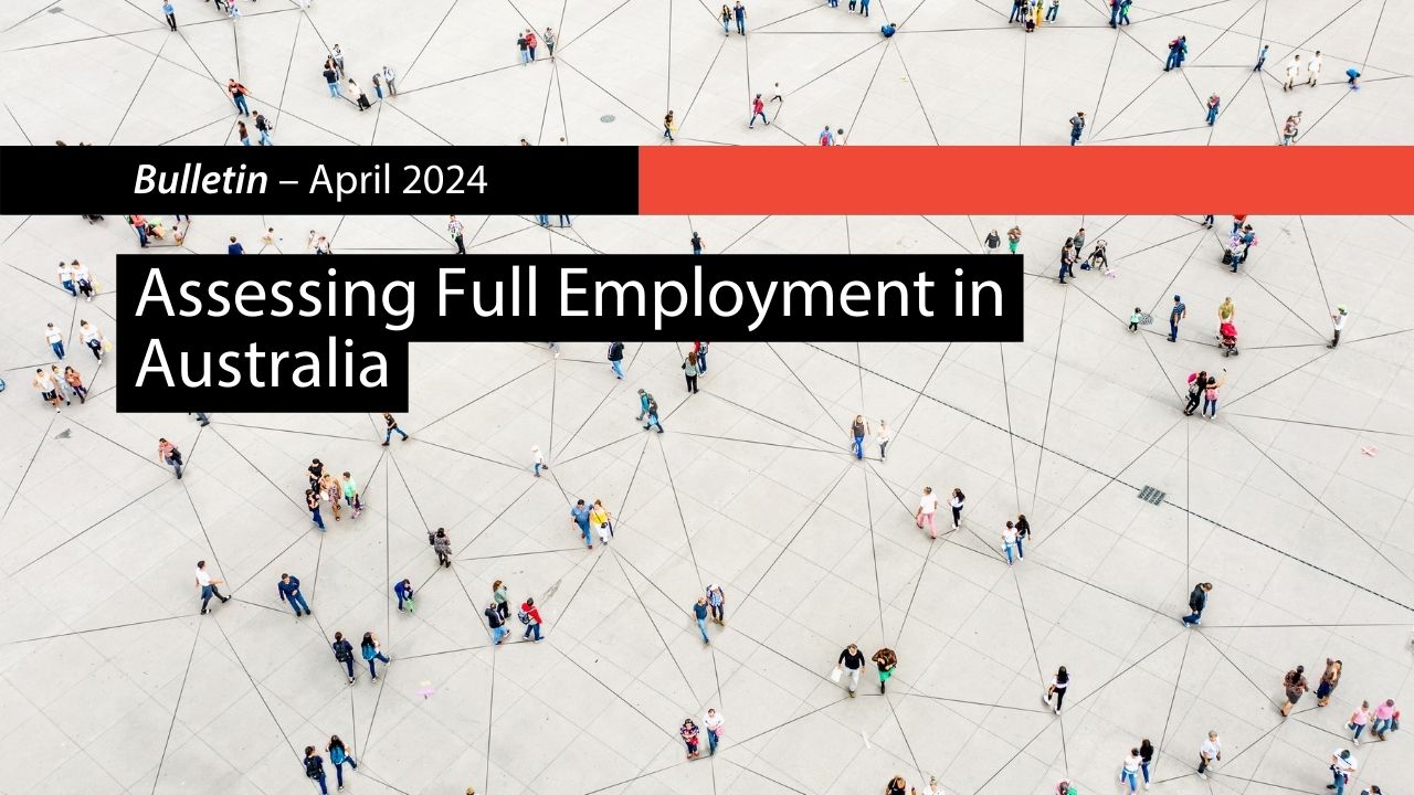 Assessing Full Employment in Australia | Bulletin – April 2024